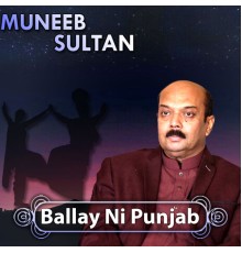 Muneeb Sultan - Ballay Ni Punjab