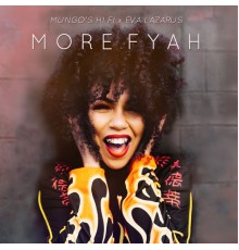 Mungo's Hi Fi, Eva Lazarus - More Fyah