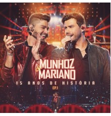 Munhoz & Mariano - 15 Anos de História (Live)