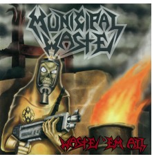 Municipal Waste - Waste 'em All