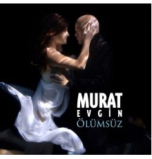 Murat Evgin - Ölümsüz