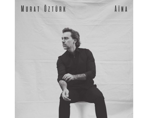 Murat Öztürk - Aïna Murat Öztürk - Aïna