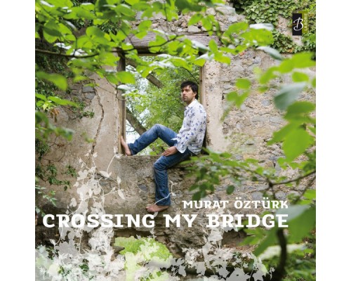 Murat Öztürk - Crossing My Bridge