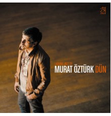 Murat Öztürk - Dün