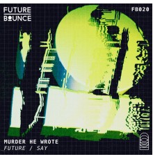 Murder He Wrote - Future / Say