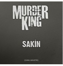 Murder King - Sakin (Canlı Akustik)