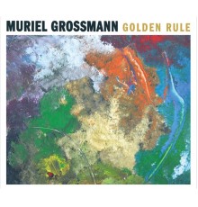 Muriel Grossmann - Golden Rule