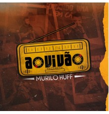 Murilo Huff - Ao Vivão