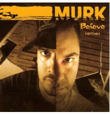 Murk - Believe Remixes