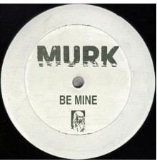 Murk - Be Mine