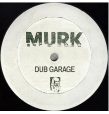 Murk - Dub Garage