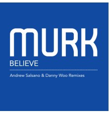 Murk - Believe Remixes