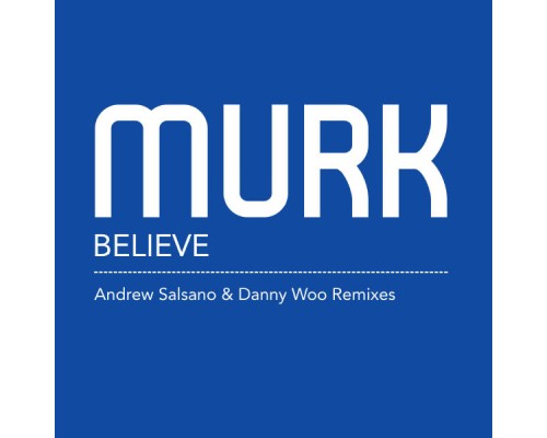 Murk - Believe Remixes