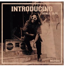 Muroki - Introducing Remix Tape