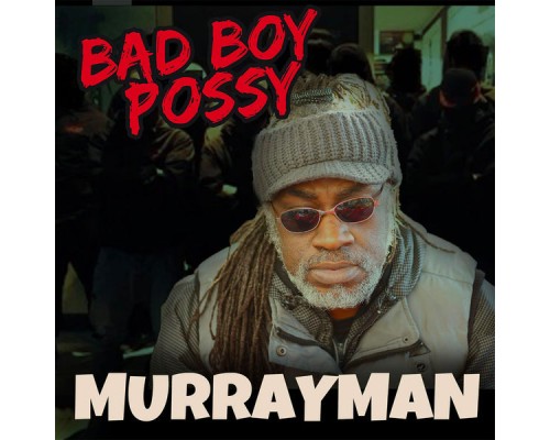 Murray Man - Bad Boy Possy