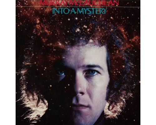 Murray McLauchlan - Into A Mystery