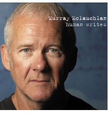 Murray McLauchlan - Human Writes