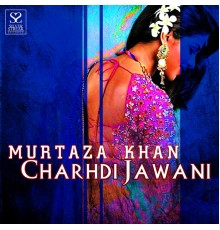 Murtaza Khan - Charhdi Jawani