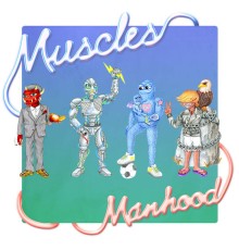 Muscles - Manhood