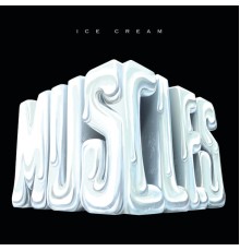 Muscles - Ice Cream (Muscles)