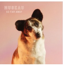 Museau - So Far Away