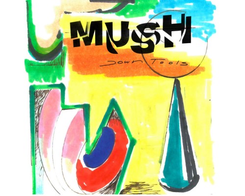 Mush - Down Tools