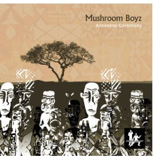 Mushroom Boyz - Ancestral Ceremony EP