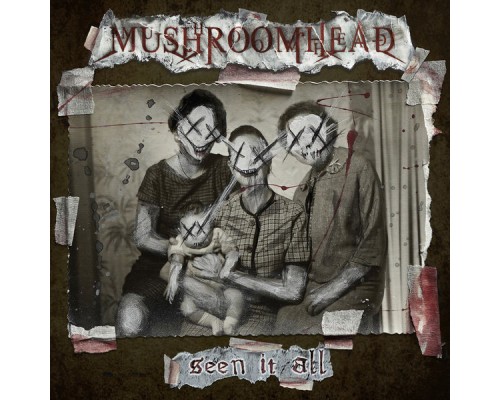 Mushroomhead - Seen It All