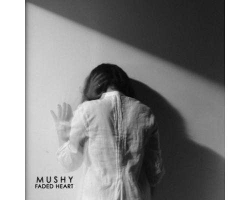 Mushy - Faded Heart