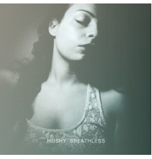 Mushy - Breathless