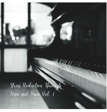 Music For Stress Relief, Relaxing Radiance, Cocktail Piano Bar Jazz - Stress Reduction Through Rain and Piano Vol. 1
