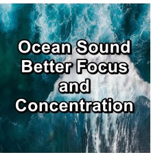 Music for Deep Sleep, Deep Sleep Relaxation, Deep Sleep Music Collective, Cam Dut - Ocean Sound Better Focus and Concentration