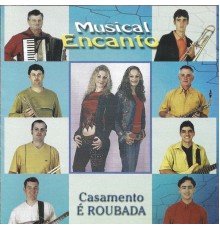 Musical Encanto - Casamento É Roubada