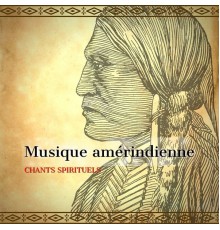 Musique Amérindienne, AP - Musique amérindienne - Chants spirituels