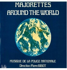 Musique de la Police Nationale, Pierre Bigot - Majorettes Around the World