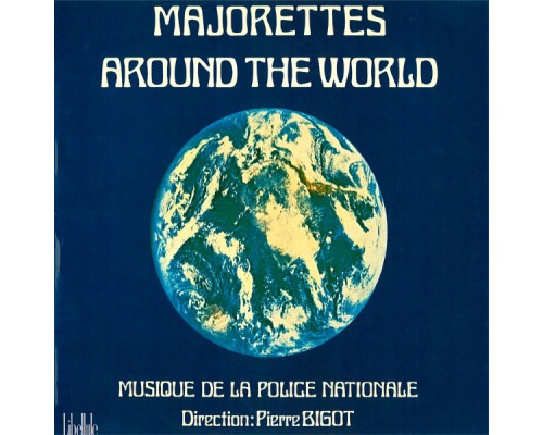 Musique de la Police Nationale, Pierre Bigot - Majorettes Around the World