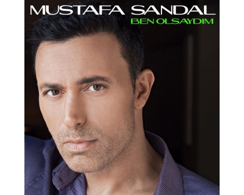 Mustafa Sandal - Ben Olsaydım