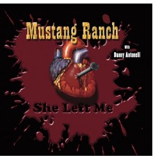 Mustang Ranch & Danny Antonelli - She Left Me