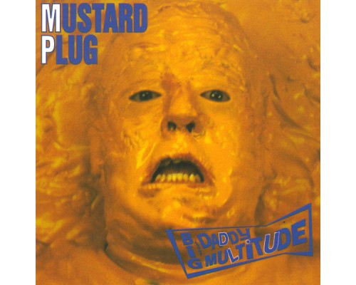 Mustard Plug - Big Daddy Multitude