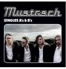 Mustasch - Singles A's & B's