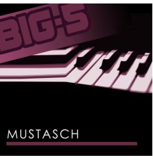 Mustasch - Big-5: Mustasch