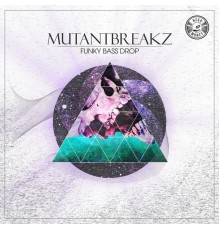 Mutantbreakz - Funky Bass Drop Ep