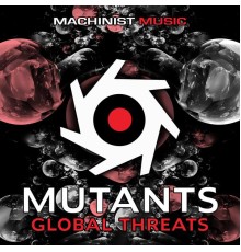 Mutants - Global Threats (Original Mix)