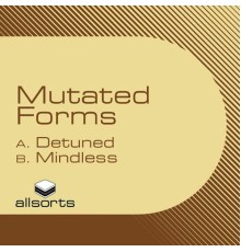 Mutated Forms - Detuned