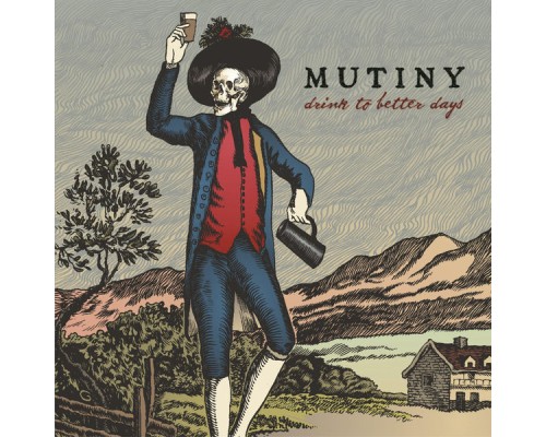 Mutiny - Drink to Better Days