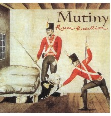 Mutiny - Rum Rebellion