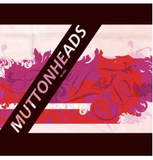 Muttonheads - To You