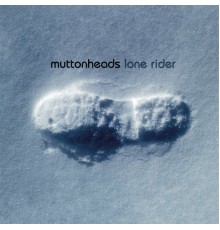 Muttonheads - Lone Rider