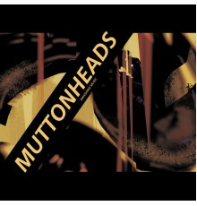 Muttonheads - Smashing Music