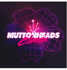 Muttonheads - Climax